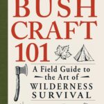 Bushcraft 101 : le guide de survie incontournable de Dave Canterbury